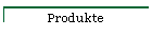 Produkte